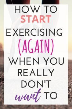 How to Start Exercising (again) When You Don't Want to -   16 fitness For Beginners motivation ideas