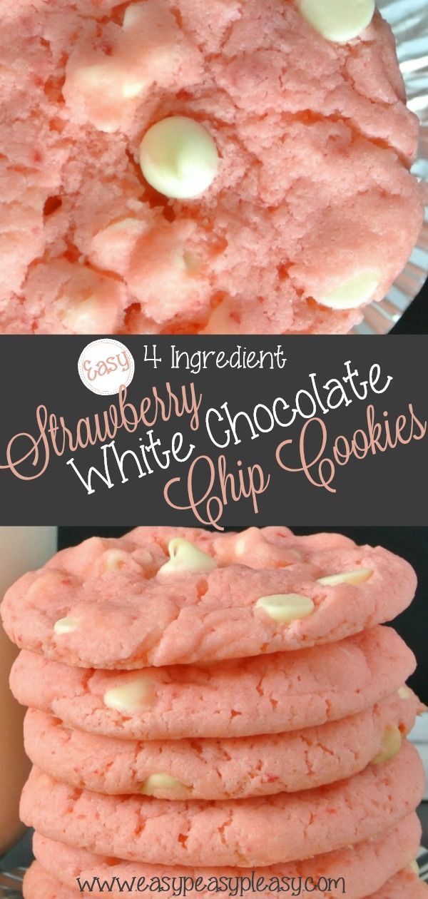 4 Ingredient Strawberry White Chocolate Chip Cookies - Easy Peasy Pleasy -   21 desserts Holiday 4 ingredients ideas