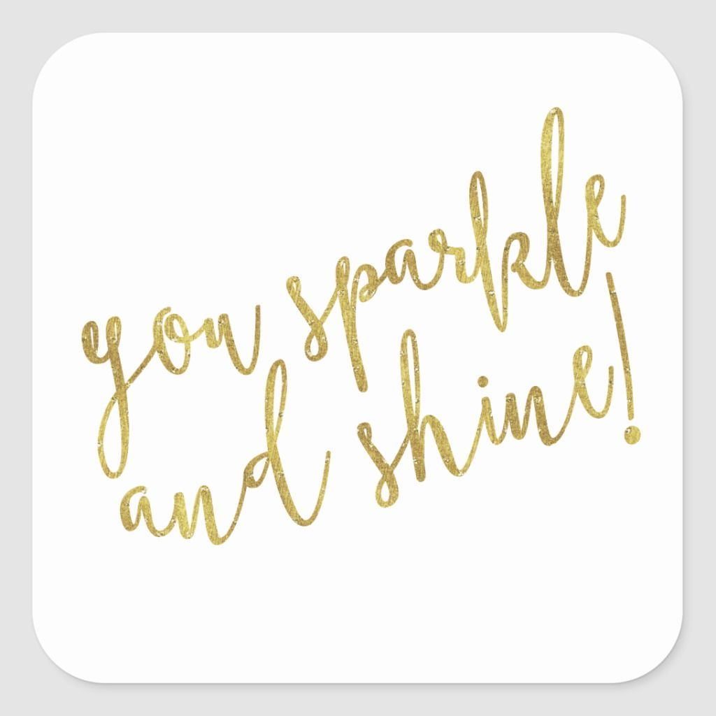 Sparkle Shine Quote Faux Gold Foil Glitter Square Sticker | Zazzle.com -   9 makeup Quotes gold ideas