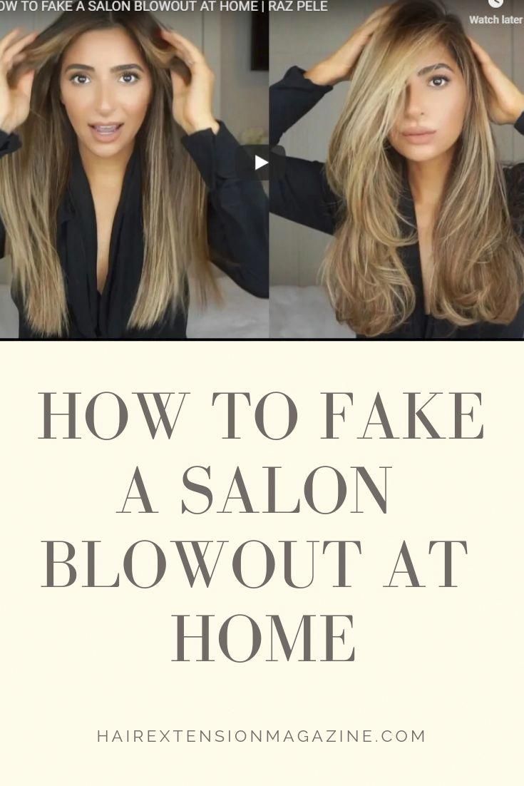 How To Fake A Salon Blowout at Home | Hair Extension Magazine -   19 hair Extensions for thickness ideas
