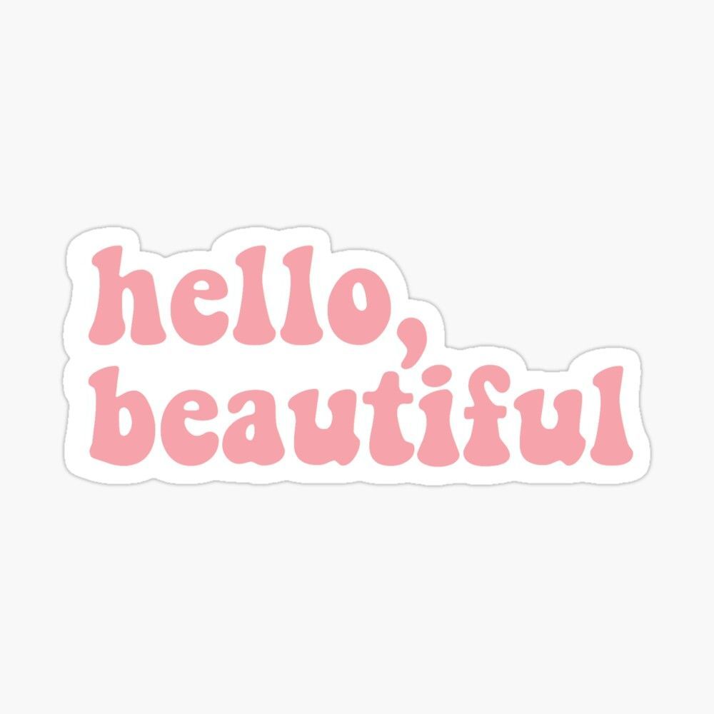 'Hello beautiful ' Sticker by doublesxfiles -   hello beauty Wallpaper