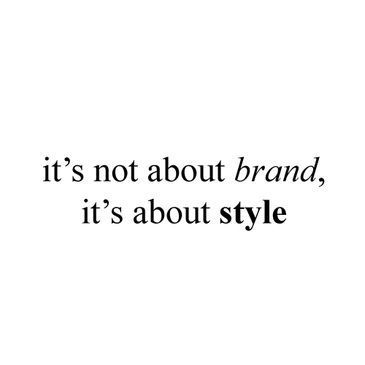 It's not about brand; it's about style - -   18 cute style Quotes ideas