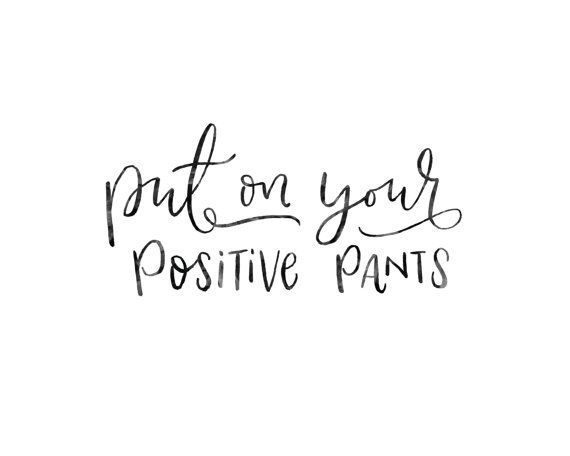 Put on Your Positive Pants // Brush Script Quote // Print & Desktop Photo // Hand-Lettered -   19 beauty Background quotes ideas