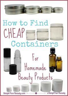 How to Find Cheap Containers for Homemade Beauty Products - Simple Pure Beauty -   19 beauty DIY to sell ideas