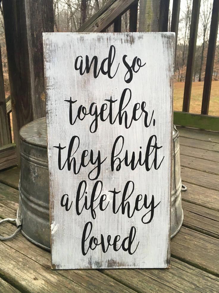 And so together they built a life they loved FARMHOUSE RUSTIC COUNTRY wooden sign homr decor -   17 farmhouse decorations for living room ideas