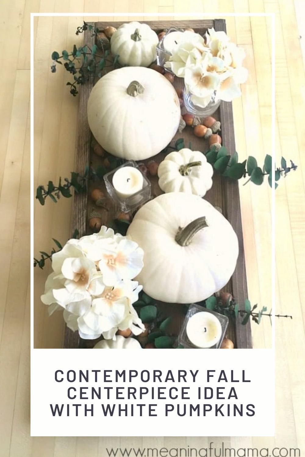 Contemporary Fall Centerpiece with White Pumpkins -   17 home decor diy thanksgiving ideas