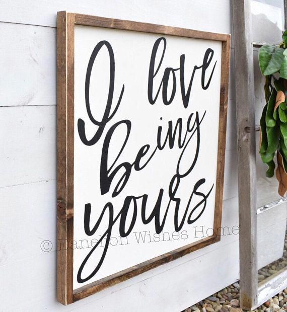 I love Being Yours | Farmhouse Sign | Farmhouse Decor | Love Quote Sign | Farmhouse Bedroom Sign | M -   18 home decor signs bedroom ideas