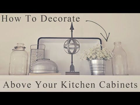 How To Decorate Above Your Kitchen Cabinets -   19 farmhouse decorations above cabinets ideas