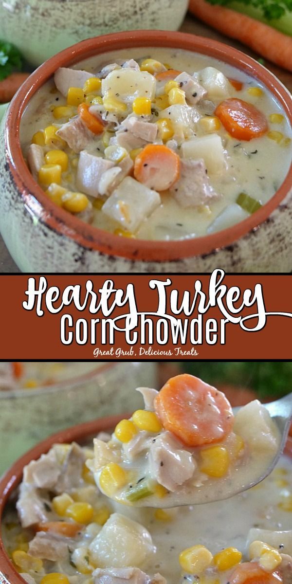Hearty Turkey Corn Chowder - Great Grub, Delicious Treats -   19 leftover turkey recipes easy ideas